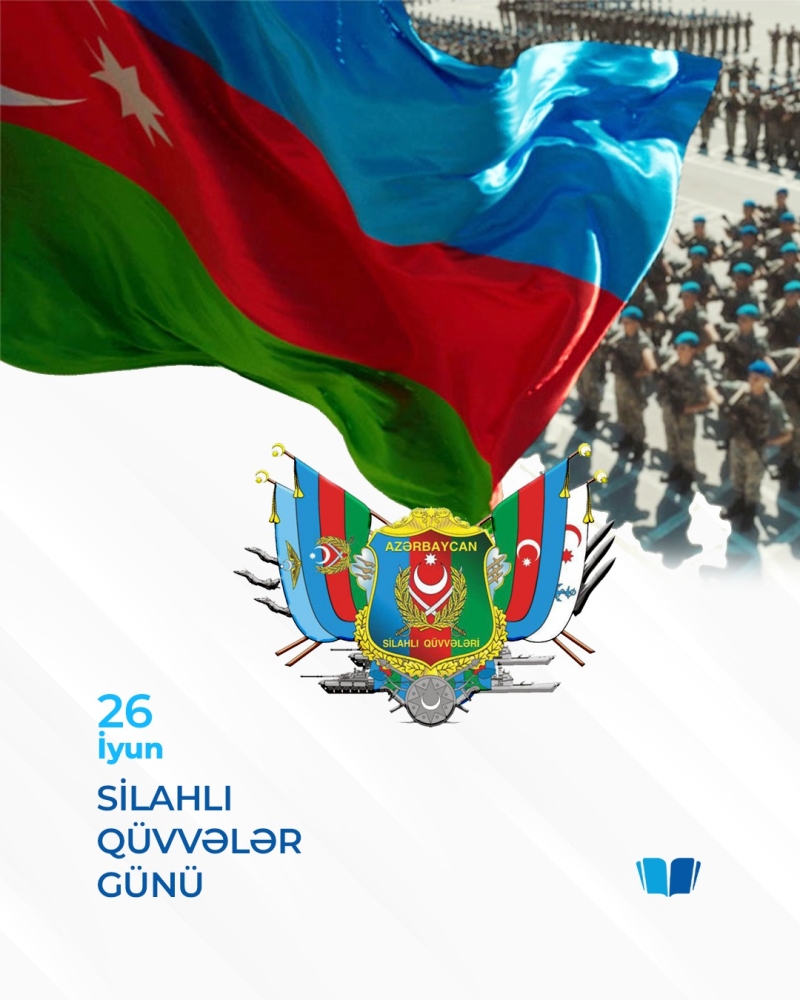 26 İyun - Silahlı Qüvvələr Günüdür